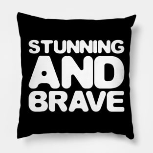 Stunning and brave - typography art Series 1 - 2 WHITE Pillow