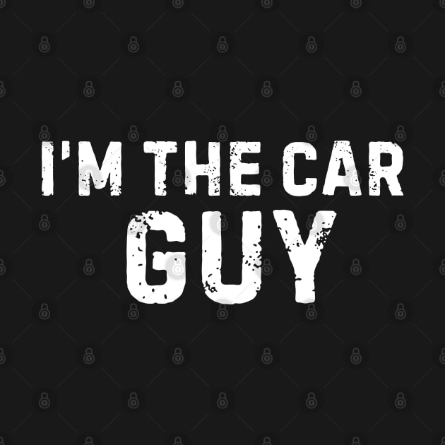 I'm the car guy Funny car mechanic Dad Grandpa Husband by zofry's life