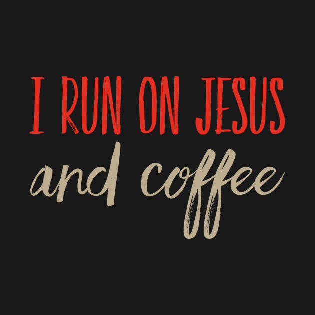 I Run on Jesus and Coffee Christian Design by BeLightDesigns