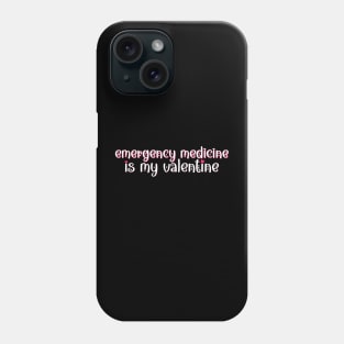 Emergency medicine is my Valentine Phone Case