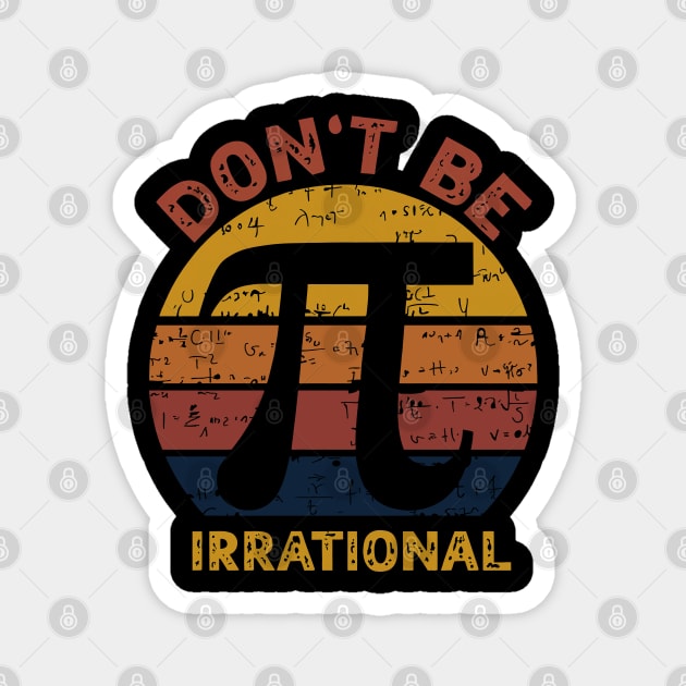 Don't be irrational - pi greco day Magnet by GalaxyArt