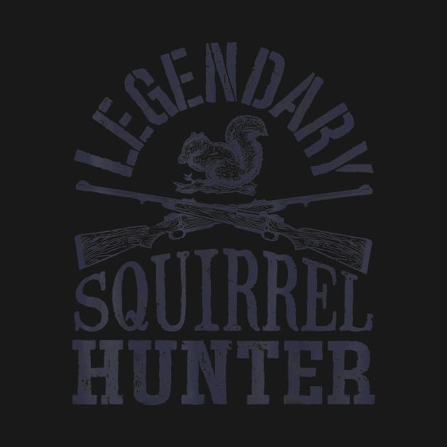 Legendary Squirrel Hunter T shirt Hunting Funny Vintage Gift by wcfrance4