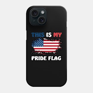 This Is My Pride Flag USA American Patriotic 4th of July Phone Case