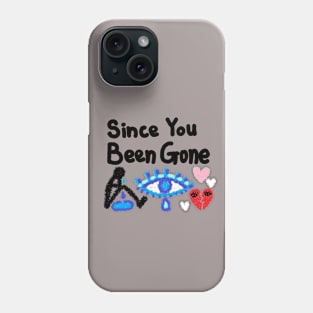 since you been gone Phone Case