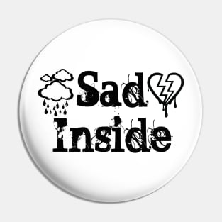 Sad Inside Pin