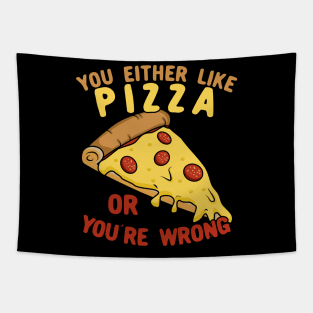 You Either Like Pizza Or You're Wrong Tapestry