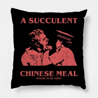 a Succulent Chinese Meal, Where is He Now? Pillow