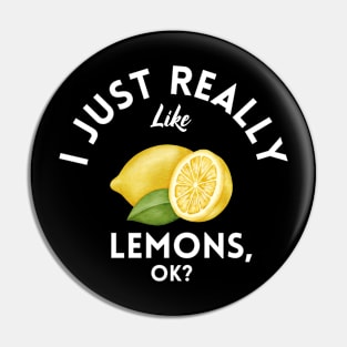 I Just Really Like Lemons Ok Pin