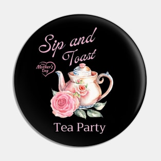 Mother daty Tea Party Sip and Toast Pin