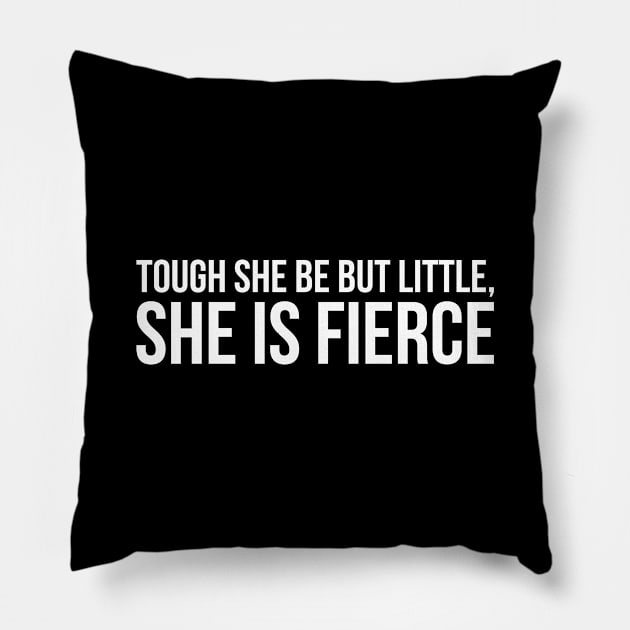 TOUGH SHE BE BUT LITTLE, SHE IS FIERCE funny saying quote Pillow by star trek fanart and more