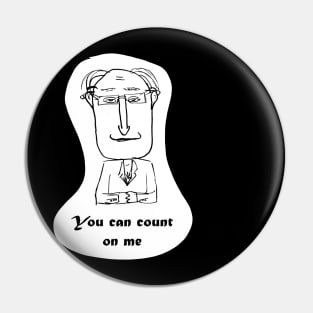 cartoony friend saying "you can count on me" Pin