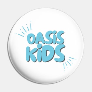 Oasis Kids! Pin