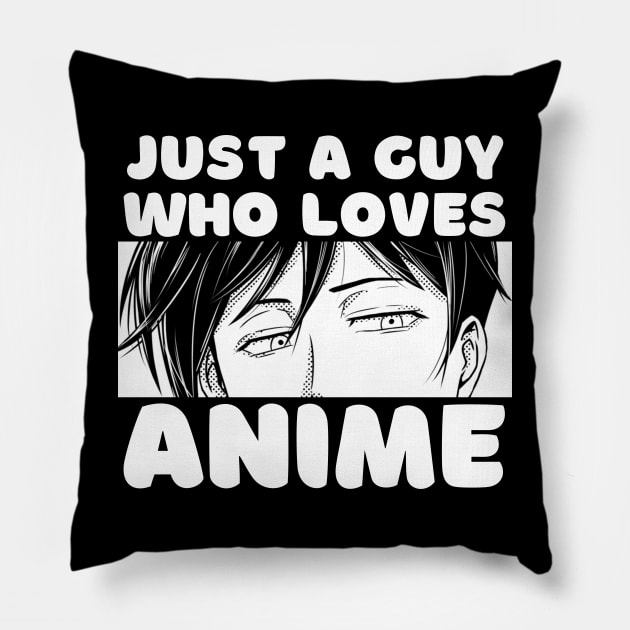 Anime Merch - Just A Guy Who Loves Anime Pillow by Murray's Apparel