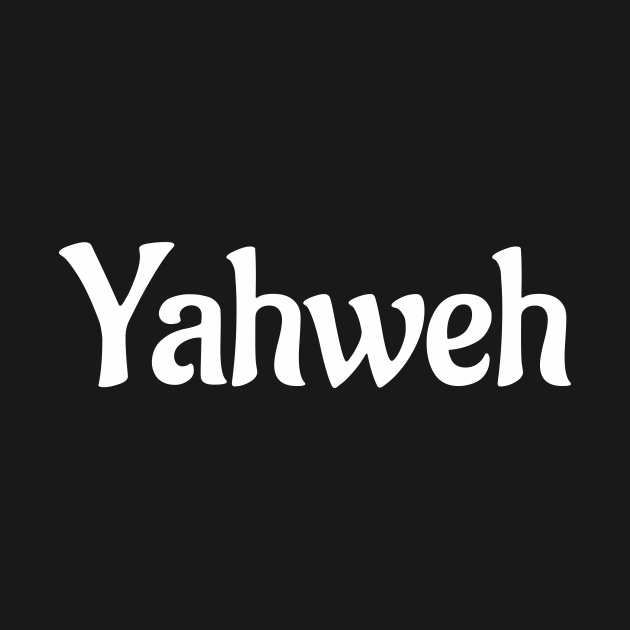 Yahweh - Yahweh - T-Shirt | TeePublic