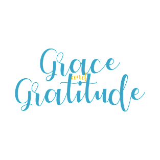 GRACE AND GRATITUDE T-Shirt