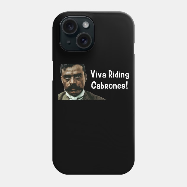 Viva Riding Cabrones Zapata Funny Wear For Bikers Phone Case by TruckerJunk