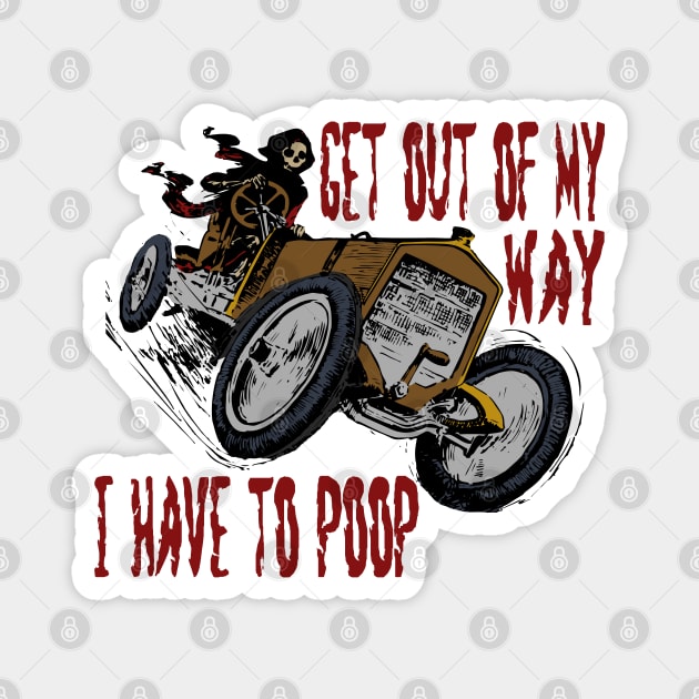 Get Out Of My Way, I Have To Poop - Skeleton Meme, Badass, Ironic Meme, Oddly Specific Magnet by SpaceDogLaika