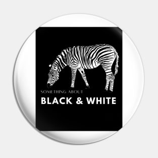 black and white Pin