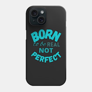 Born to be real not perfect - Trending Phone Case