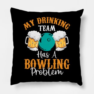 My Drinking Team Has a Bowling Problem | Funny Beer Drinking Pillow