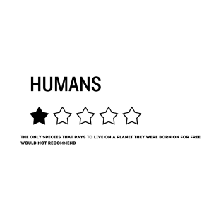 funny quote about humans T-Shirt