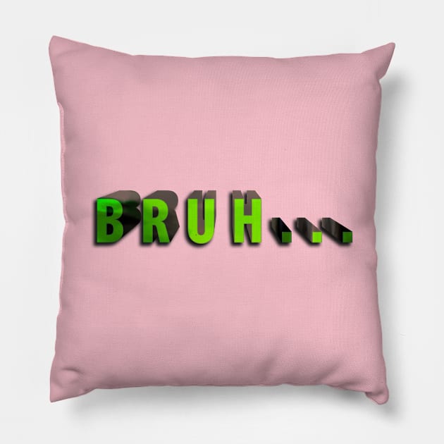 Bruh... Pillow by Dima Sabaka Store