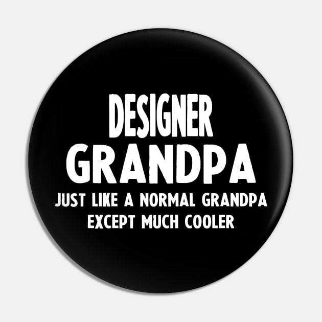 Gifts For Designer's Grandpa Pin by divawaddle