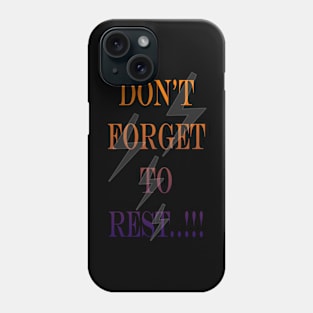 Don't Forget To Rest Phone Case