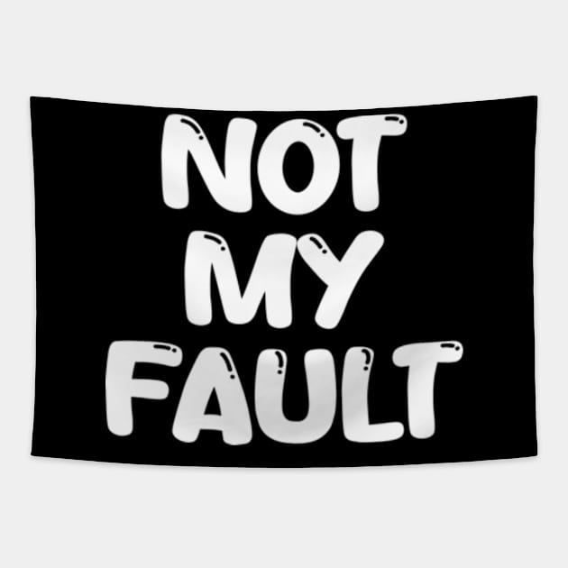 not my fault Tapestry by style flourish