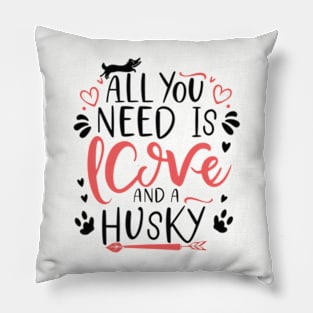 All You Need Is Love And A husky Pillow