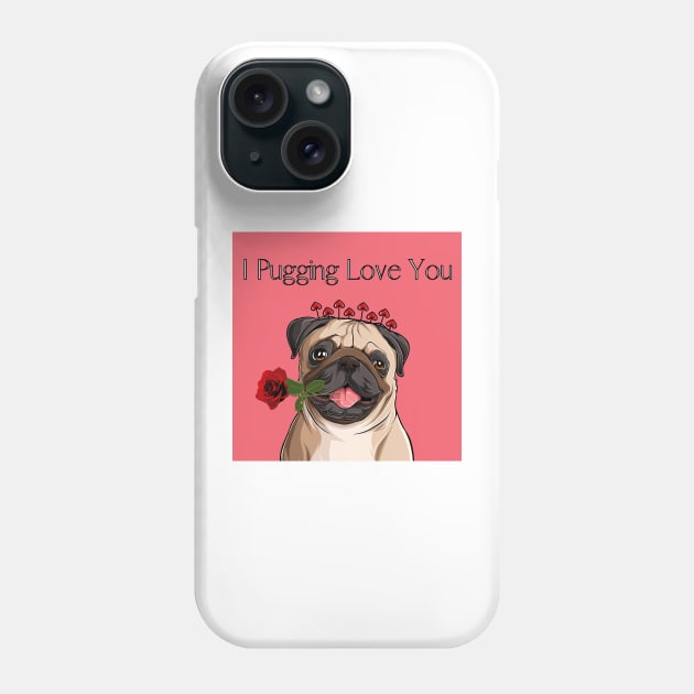 I pugging love you - Pug Valentine's Phone Case by ArtShotss