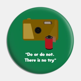 Do or do not. There is no try Pin