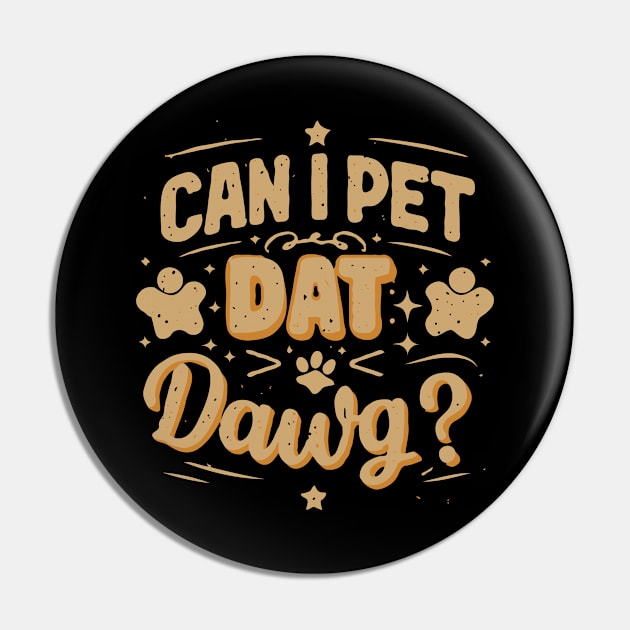 Can I Pet Dat Dawg? Funny Meme Pin by Chrislkf