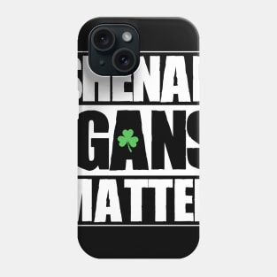 Shenanigans Matter Funny T shirt St. Patrick's Day Shamrock Phone Case