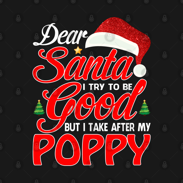 Dear Santa I Tried To Be Good But I Take After My POPPY T-Shirt by intelus