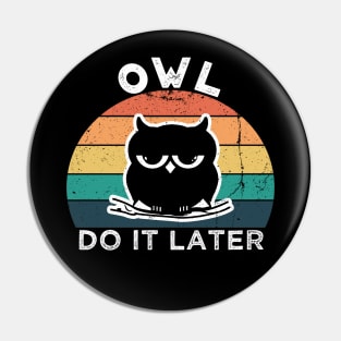 Owl Do It Later | Perfect Cute Funny Owl Procrastination Gift Idea for Her for Him Vintage Retro Pin