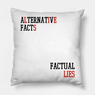 Alternative Facts Factual Lies - (Custom Fonts Avaliable - See Description) Pillow