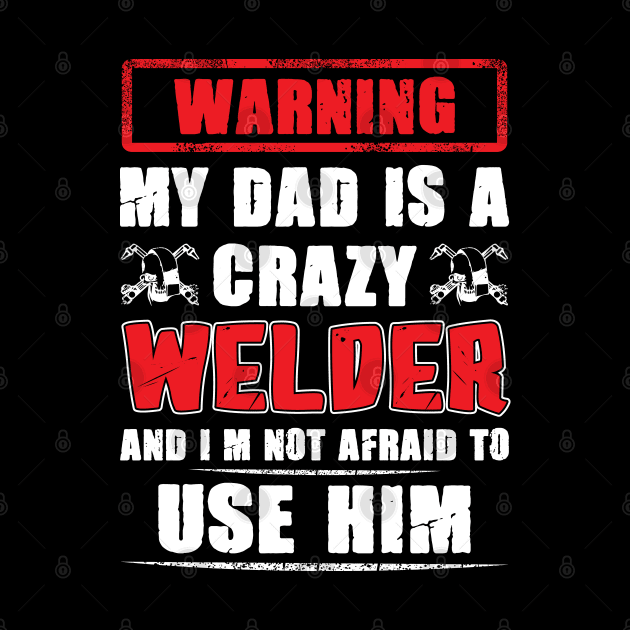 Warning My Dad Is A Crazy Welder... by Tee-hub