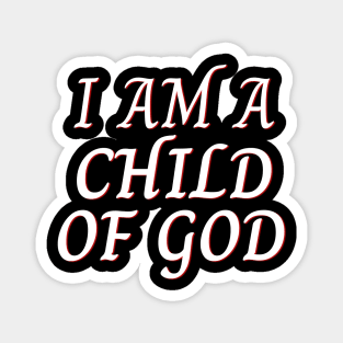 I Am A Child OF God | Christian Saying Magnet