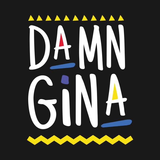 Damn Gina t-shirt 90s Style Hip Hop - Do It For The Culture t-shirt by chrischrisart