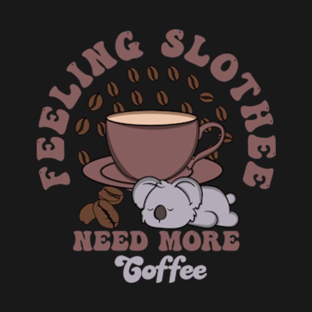 Feeling Slothee Need More Coffee by Oiyo