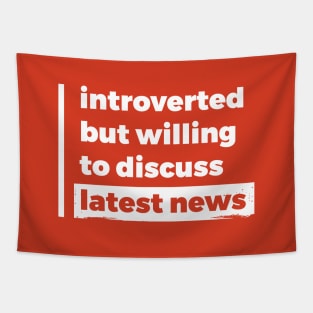 Introverted but willing to discuss latest news (Pure White Design) Tapestry