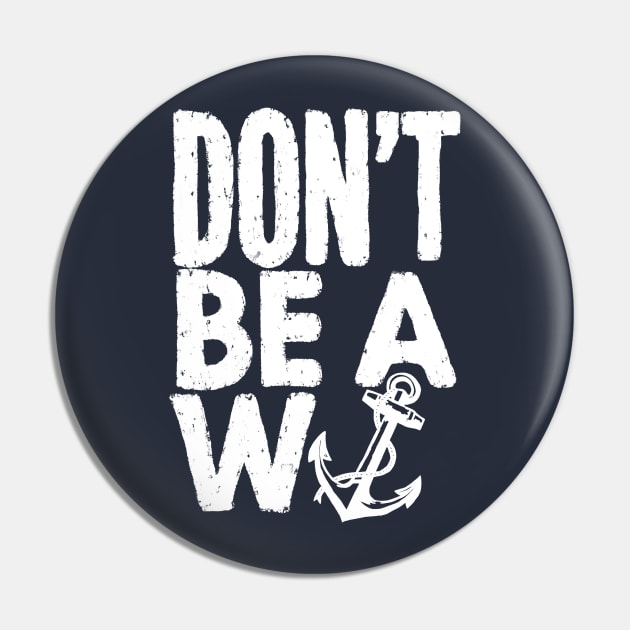 W Anchor - Don’t Be A W Anchor Pin by KnockDown