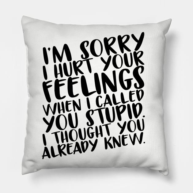 Stupid Pillow by SublimeDesign