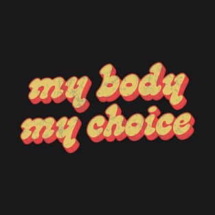 My Body, My Choice /// Feminist Statement Positivity Design T-Shirt