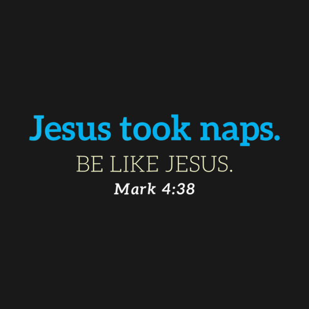 Jesus Took Naps - Christian - Long Sleeve T-Shirt
