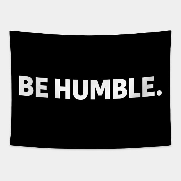 be humble - white text Tapestry by NotesNwords