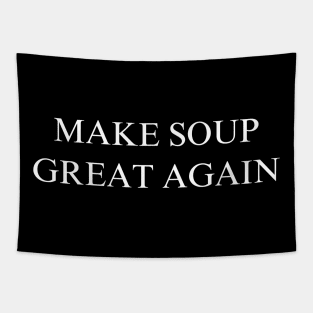 Make Soup Great Again Tapestry