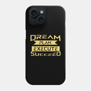 Dream Plan Execute Succeed Phone Case