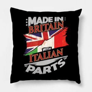 Made In Britain With Italian Parts - Gift for Italian From Italy Pillow